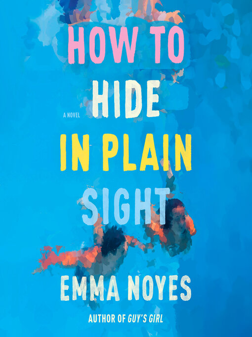 Title details for How to Hide in Plain Sight by Emma Noyes - Available